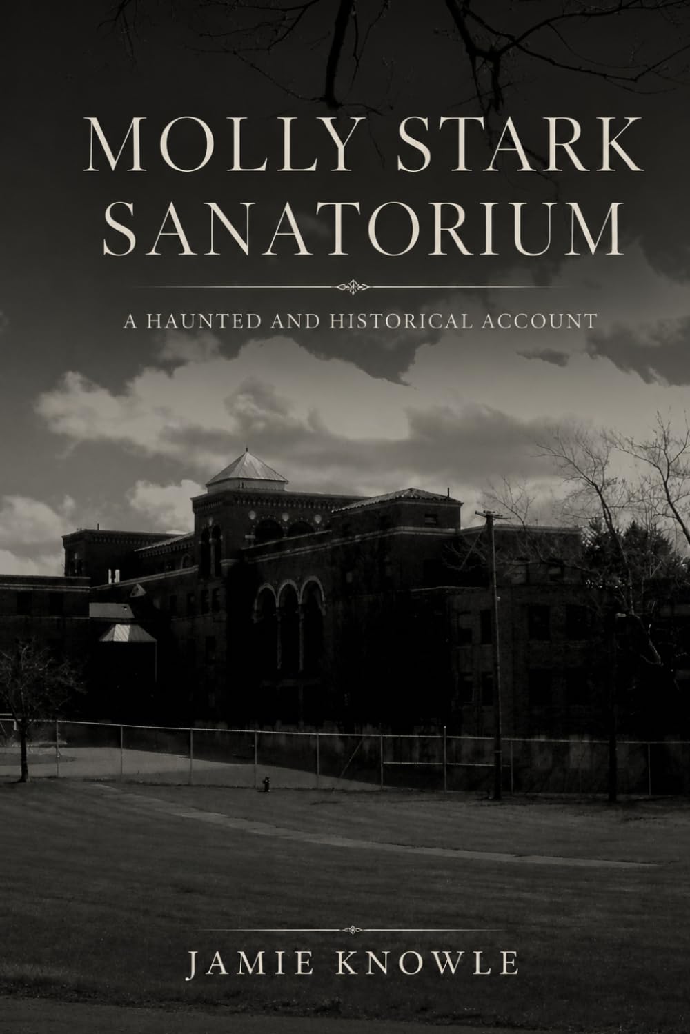 Molly Stark Sanatorium: A Haunted And Historical Account