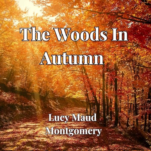 The Woods in Autumn by Lucy Maud Montgomery episode artwork