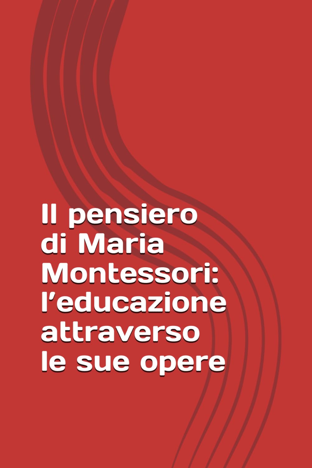 Il pensiero di Maria Montessori: l’educazione attraverso le sue opere