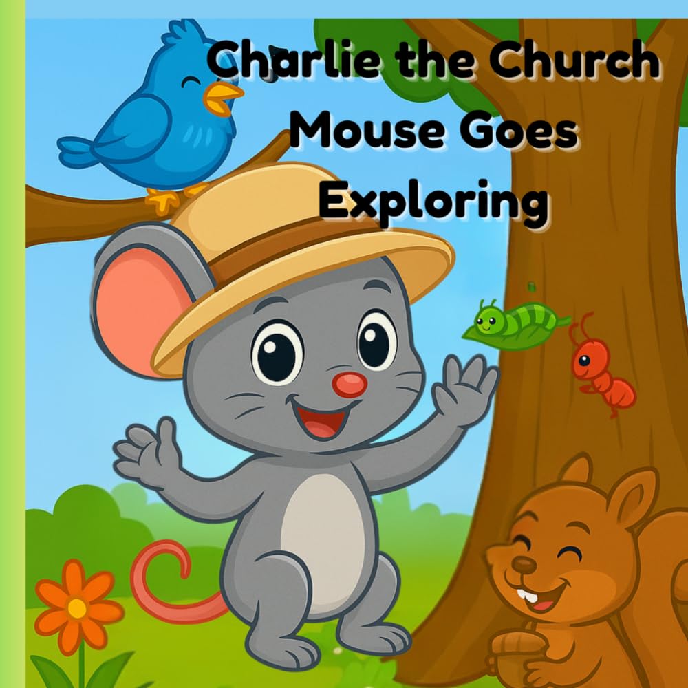 Charlie the Church Mouse Goes Exploring