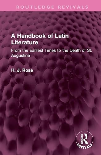 A Handbook of Latin Literature: From the Earliest Times to the Death of St. Augustine (Routledge Revivals)
