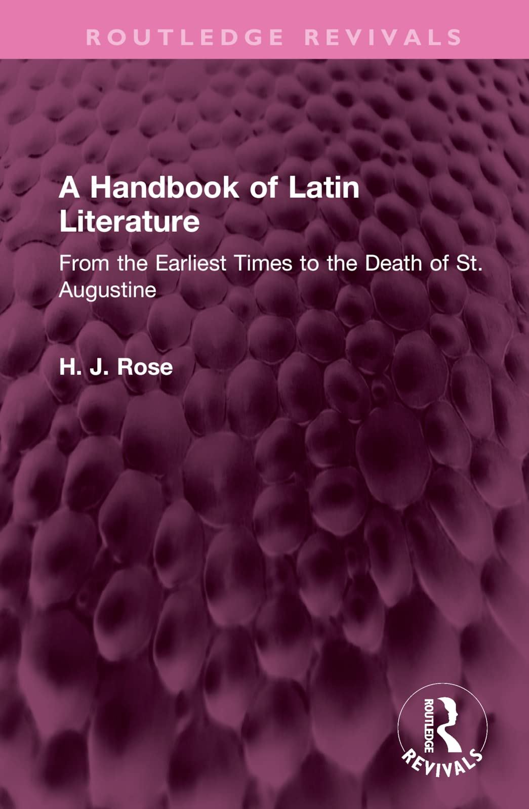 A Handbook of Latin Literature: From the Earliest Times to the Death of St. Augustine (Routledge Revivals)
