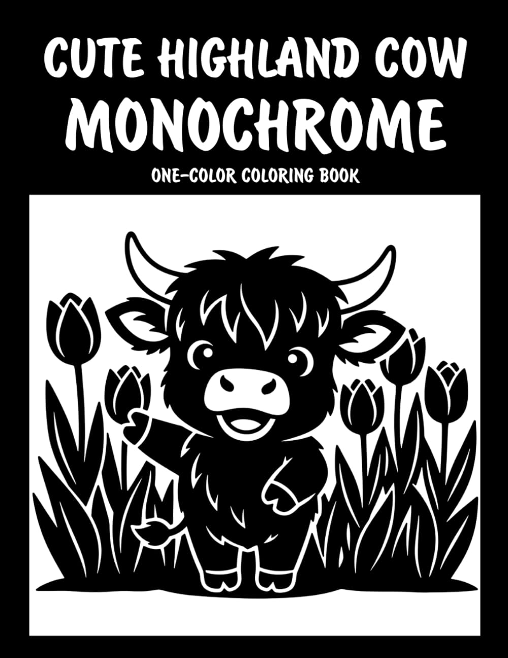Cute Highland Cow Monochrome One-Color Coloring Book: Adorable Highland Cow Designs for Relaxation and Creative Fun