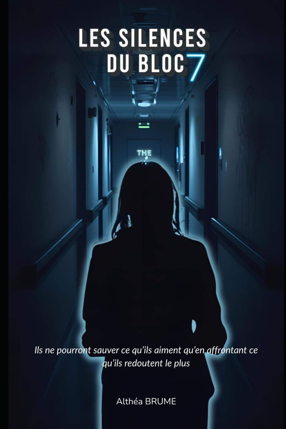 Les Silences du Bloc 7: Et si la réalité n'était qu'un patient sous observation ?