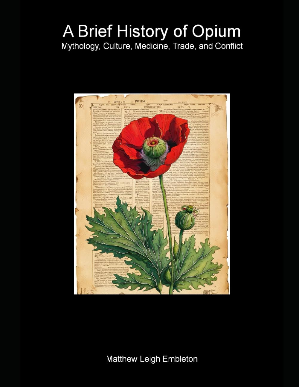 A Brief History of Opium: Mythology, Culture, Medicine, Trade, and Conflict