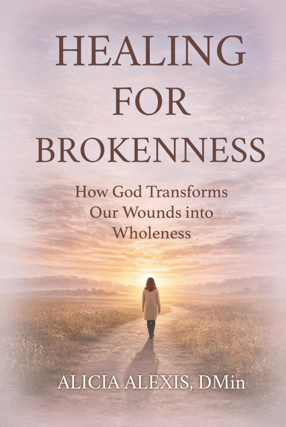Healing for Brokenness: How God Transforms Our Wounds into Wholeness