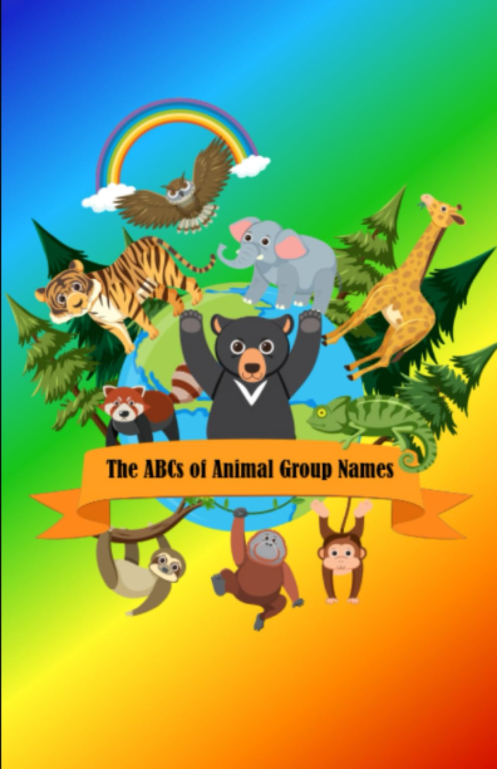 The ABCs of Animal Group Names Volume 1: The ABCs of collective names for animal groups (ABCs of Animal Groups)
