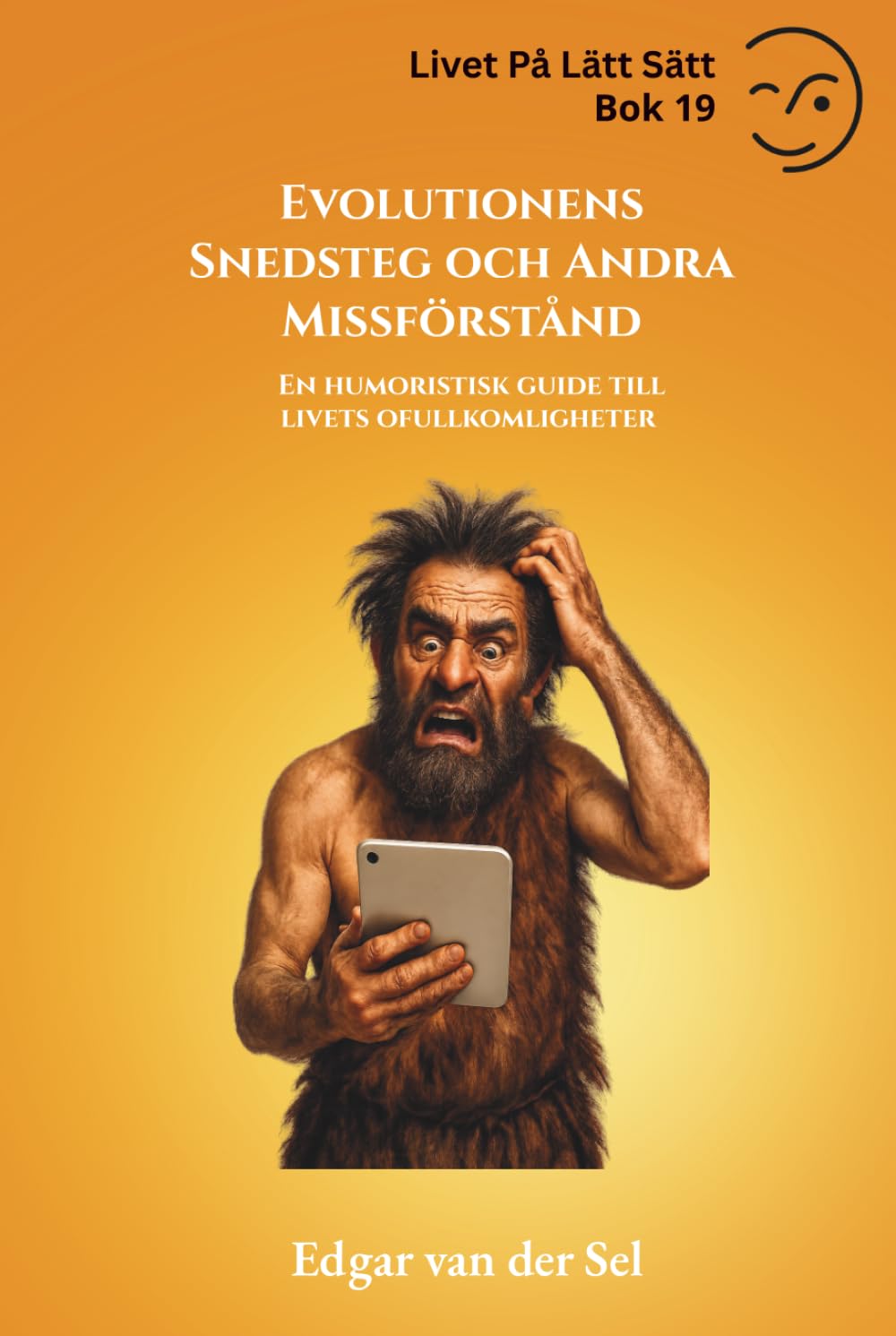 Evolutionens Snedsteg och Andra Missförstånd: En humoristisk guide till livets ofullkomligheter