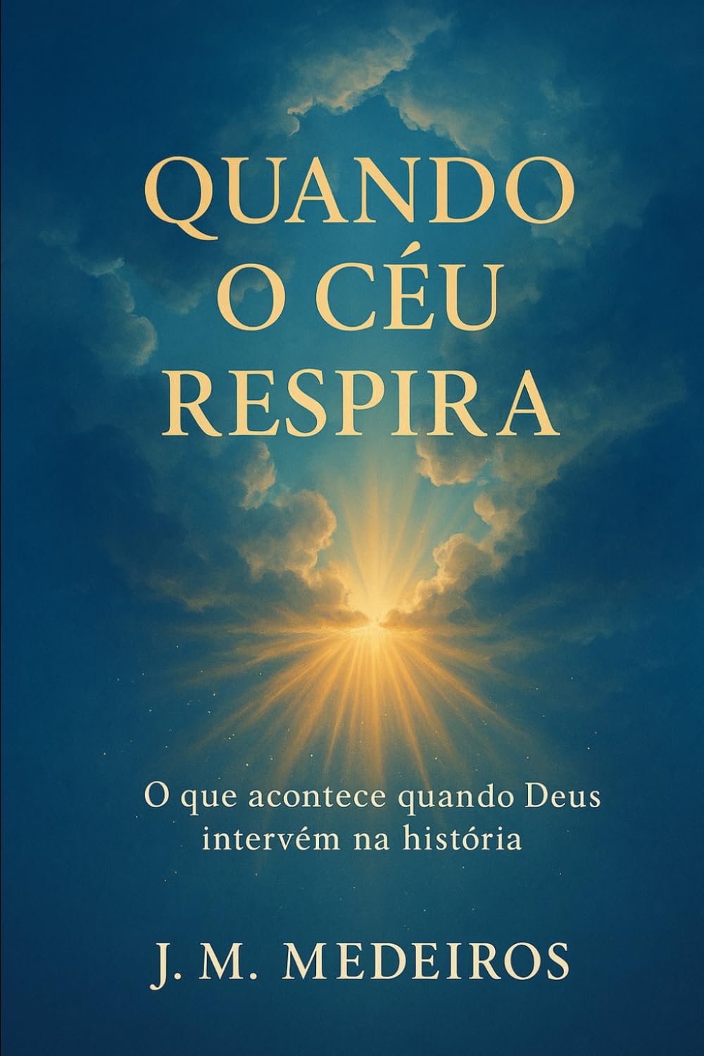 Quando o Céu Respira: O que acontece quando Deus intervém na história