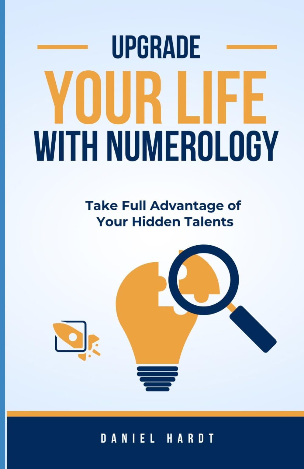 Upgrade Your Life With Numerology: Take Full Advantage of Your Hidden Talents