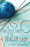 The Unlikely Yarn of the Dragon Lady: A Novel (Purls and Prayers)
