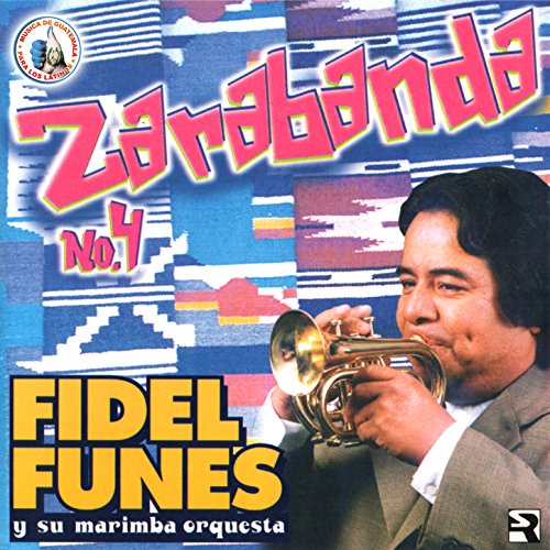Zarabanda No.4. Música de Guatemala para los Latinos by Fidel Funes Y