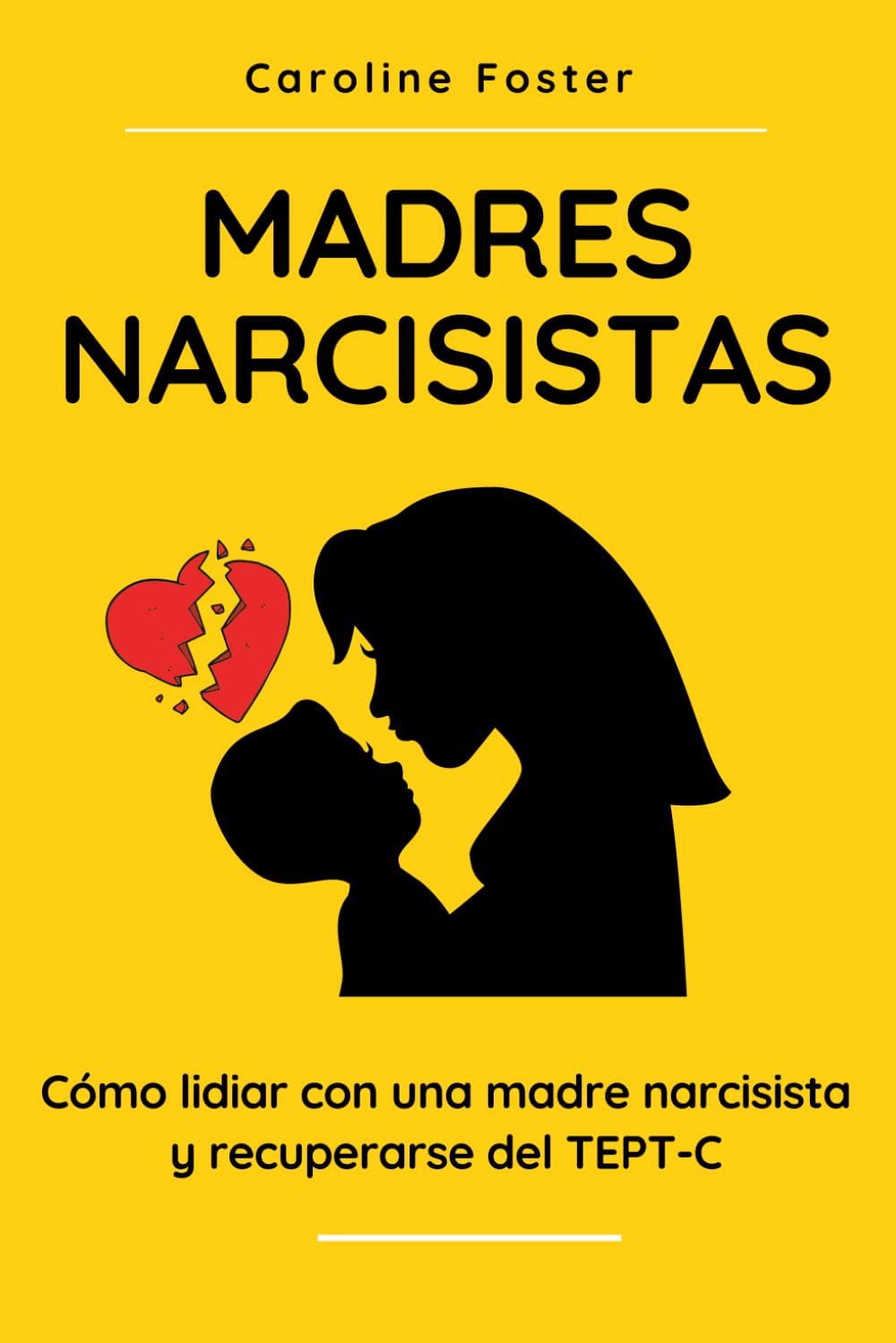 Madres Narcisistas: Cómo lidiar con una madre narcisista y recuperarse del TEPT-C (Spanish Edition) Paperback – December 6, 2020