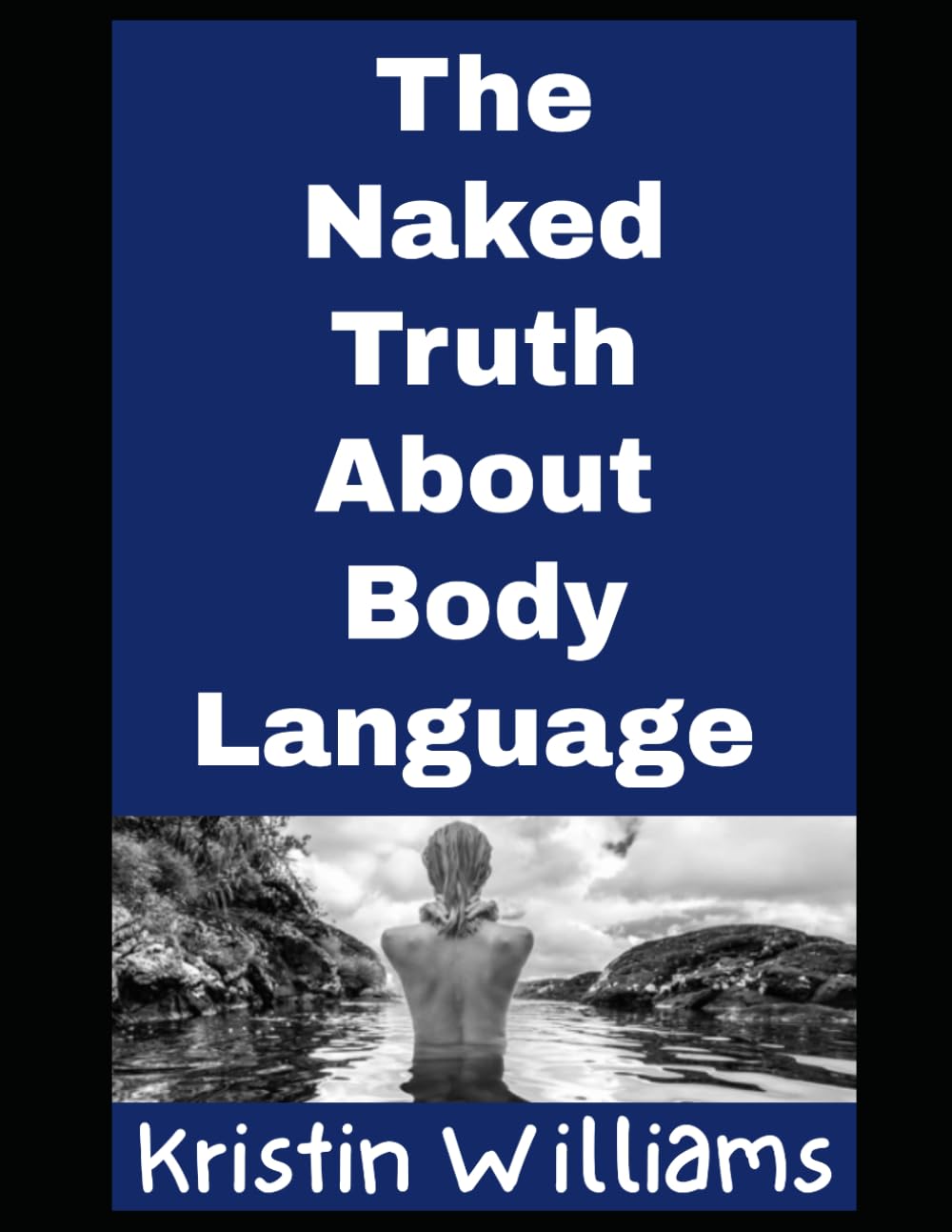 The Naked Truth About Body Language: And Facial Expressions, Mannerisms, and Gestures! (In the Nude)