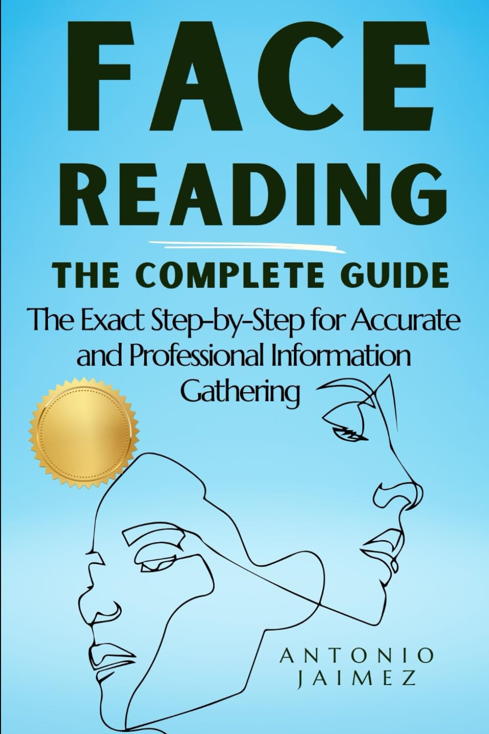 Face Reading, the Complete Guide: The Exact Step-by-Step for Accurate and Professional Information Gathering (face reading chinese medicine)