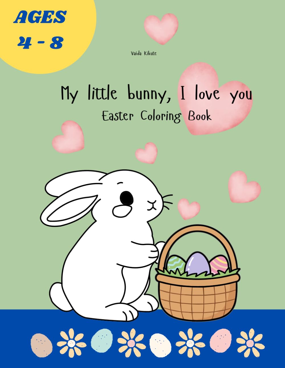 My little bunny, I love you: Easter Coloring Book