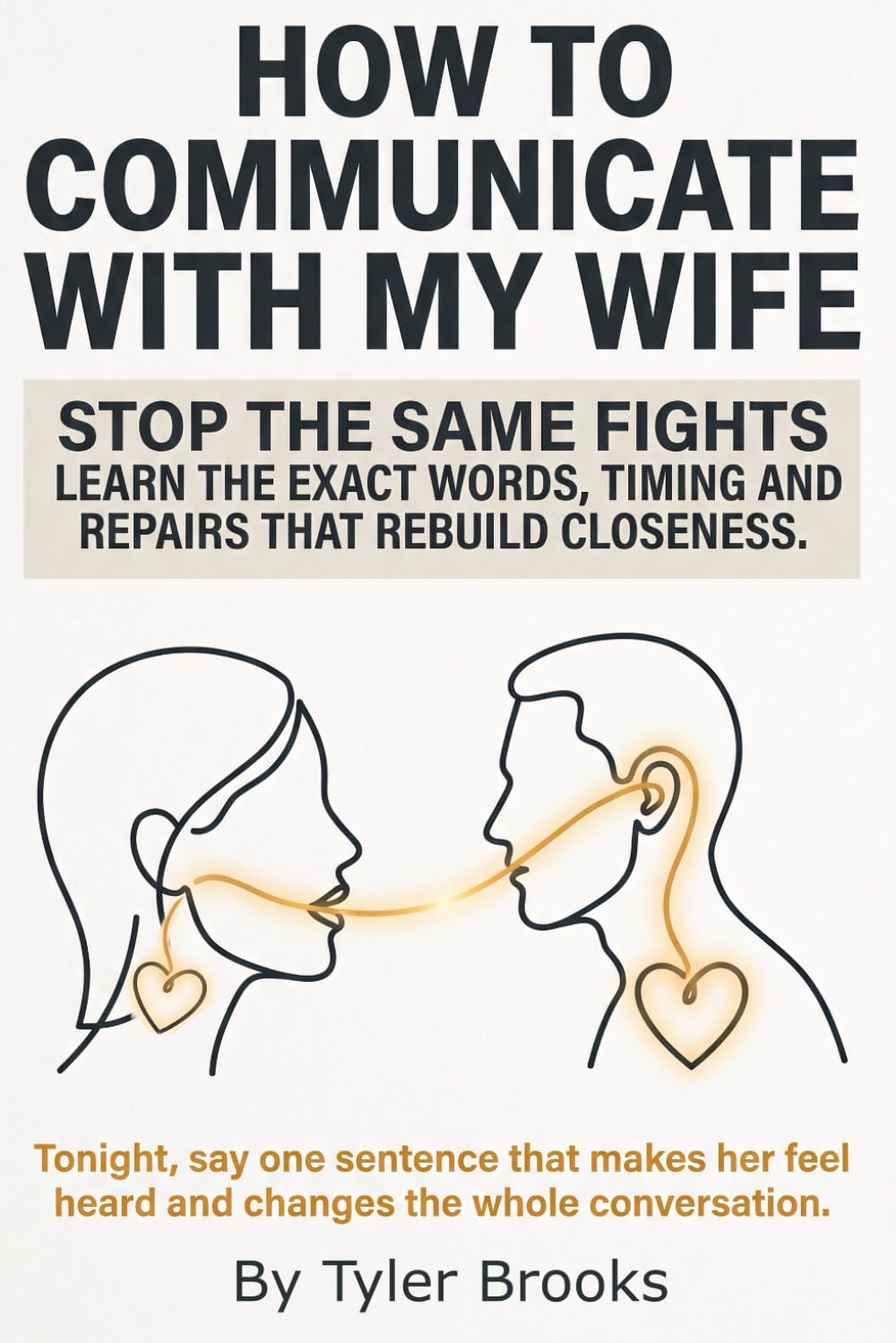 How to Communicate with My Wife: Practical marriage communication skills to talk to your spouse without fighting, talk to your wife better, and repair ... rebuild trust and fix my marriage patterns