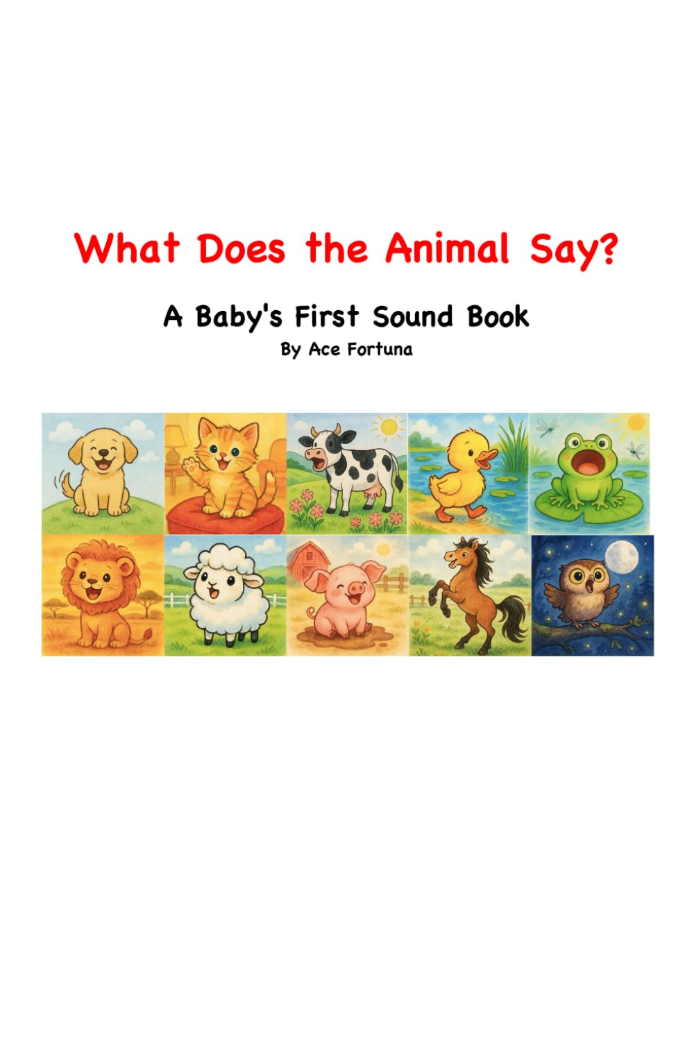 What Does the Animal Say?: A Baby's First Sound Book (2026 Children’s Foundational Series)