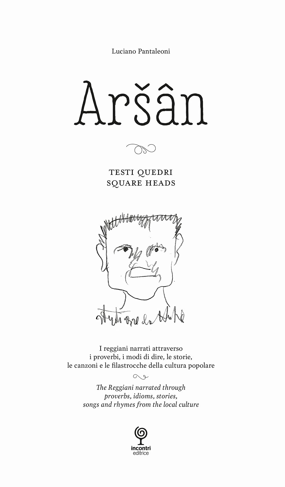 Arsan. Testi Quedri. Square Heads. I Reggiani Narrati Attraverso I Proverbi, I Modi Di Dire, Le Storie, Le Canzoni E Le Filastrocche Della Cultura Popolare - 4
