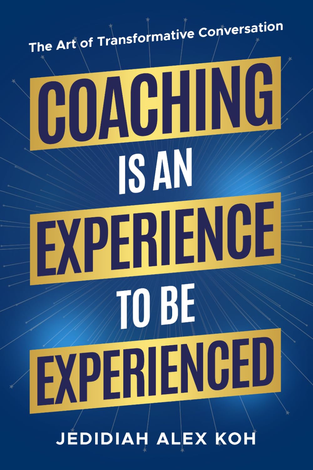 Coaching Is an Experience to Be Experienced: The Art of Creating Transformative Conversations