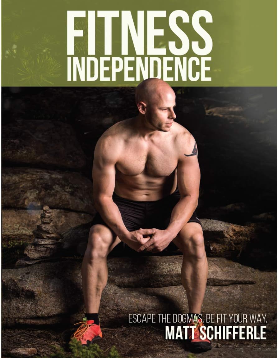 Fitness Independence: Escape the Dogma and Be Fit Your Way