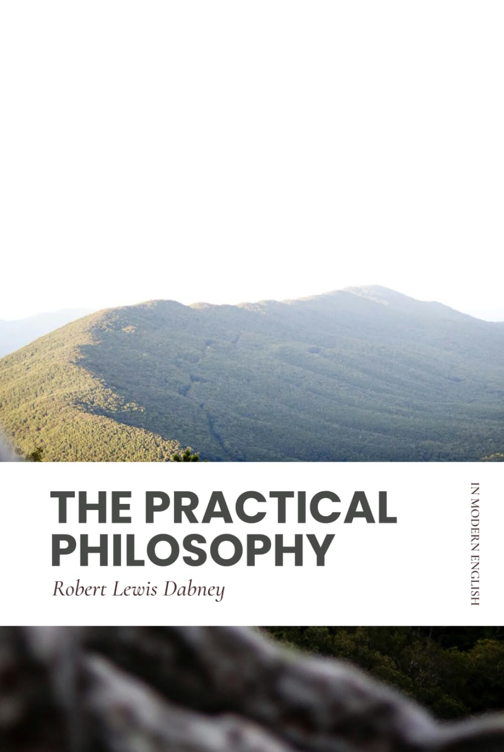 The Practical Philosophy: Modern, Updated Translation (Full Text, Easy to Read)
