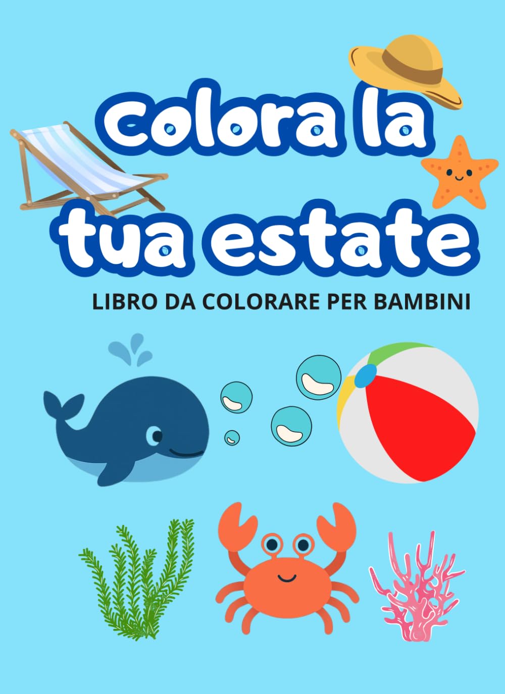 COLORA LA TUA ESTATE: Disegni Facili di Spiagge, Mare, Gelati e Vacanze