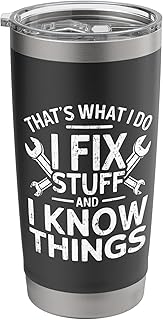 That's What I Do I Fix Stuff And I Know Things Tumbler Cup Stainless Steel Insulated Tumbler