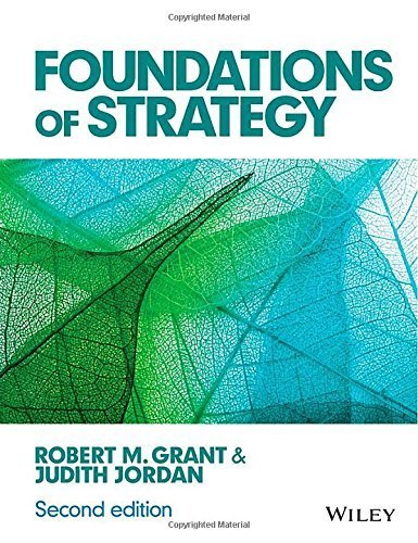 Foundations of Strategy 2nd edition by Grant, Robert M., Jordan, Judith J. (2015) Paperback
