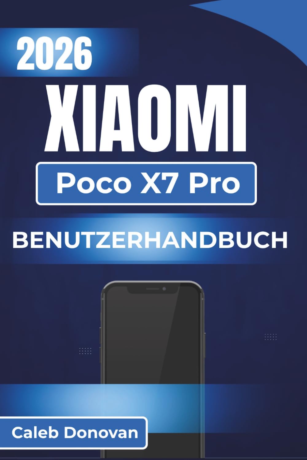 XIAOMI Poco X7 Pro BENUTZERHANDBUCH 2026: Navigation auf Ihrem Gerät, Verwaltung der Einstellungen, Verlängerung der Akkulaufzeit und Behebung von Verbindungsproblemen