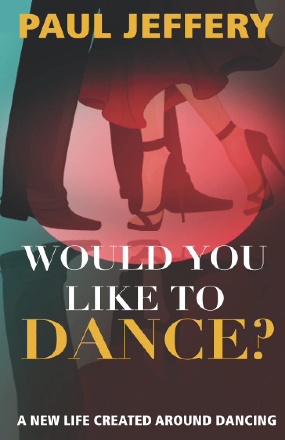 Would You Like to Dance?: A new life created around dancing