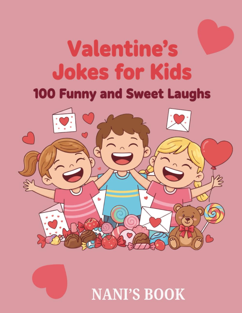 Valentine's Joke Book For Kids: 100 Funny and Sweet Laughs , Funny Valentine Jokes , The Funniest Valentine Joke Book for Kids
