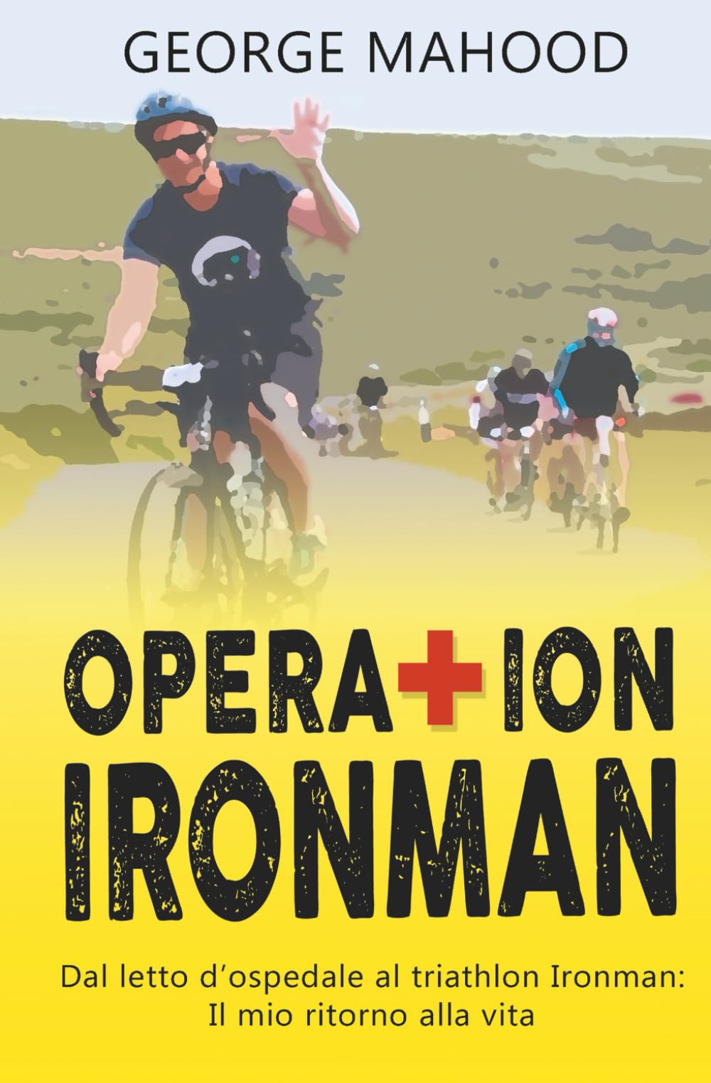 Operation Ironman: Dal letto d’ospedale al triathlon Ironman: Il mio ritorno alla vita