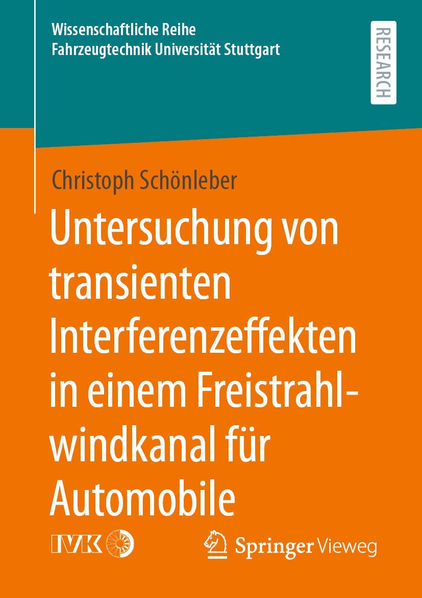 Untersuchung von transienten Interferenzeffekten in einem Freistrahlwindkanal für Automobile (Wissenschaftliche Reihe Fahrzeugtechnik Universität Stuttgart) (German Edition)      1. Aufl. 2021 Edition