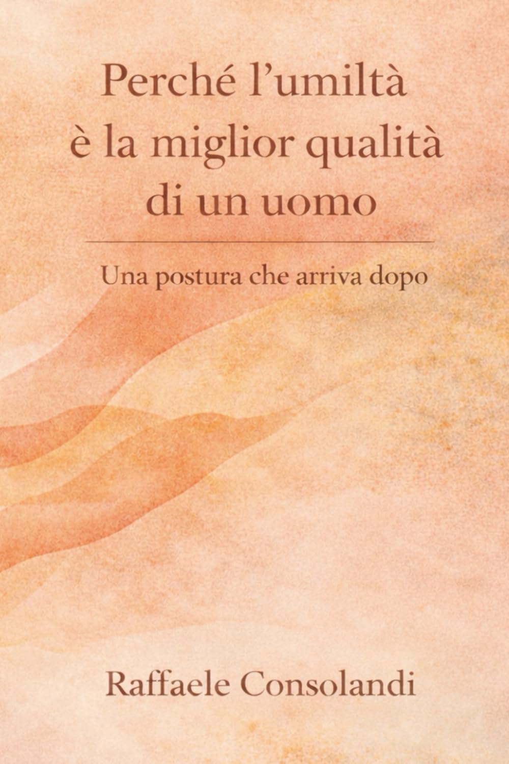 Perchè l'umiltà è la miglior qualità di un uomo: Una postura che arriva dopo