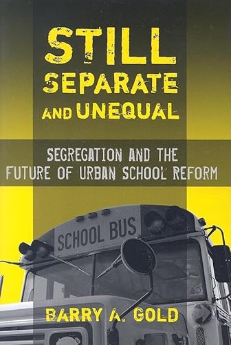 Still Separate and Unequal: Segregation and the Future of Urban School Reform (Sociology of Education)