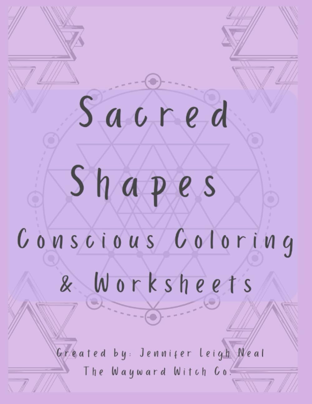 Sacred Shapes Conscious Coloring Book: Intentional Manifesting Worksheets and Coloring Pages