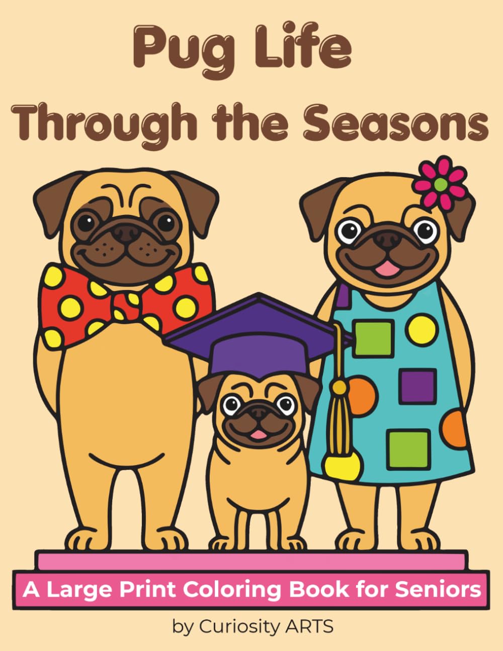 Pug Life Through the Seasons: A Large Print Coloring Book for Seniors