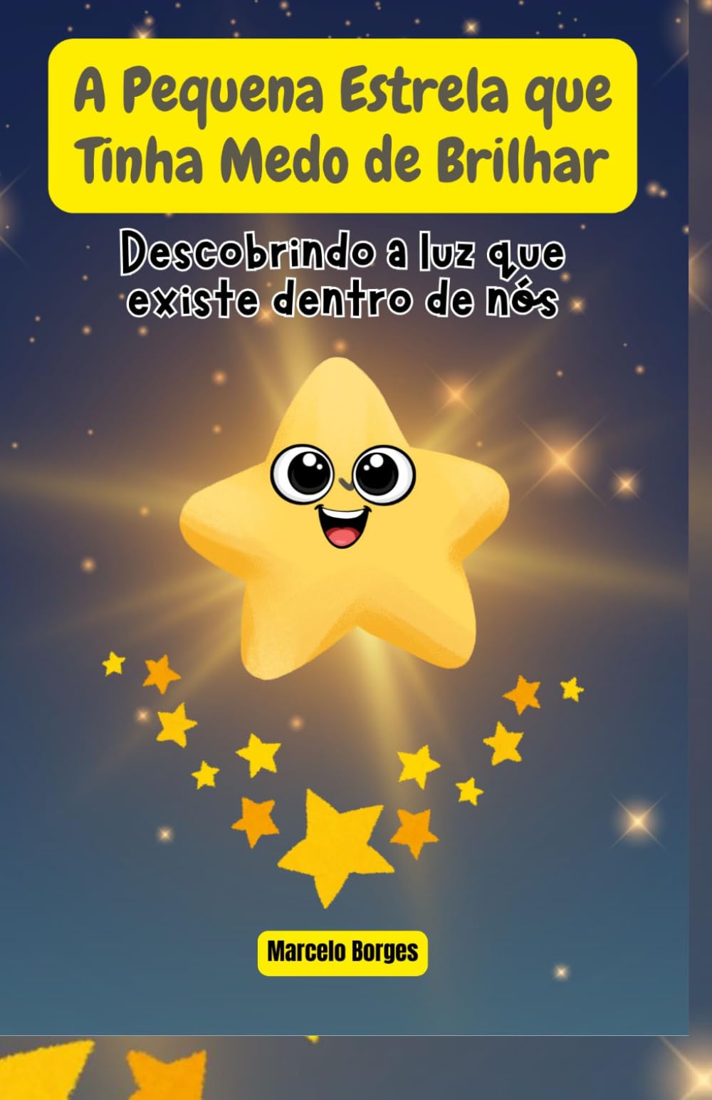 A Pequena Estrela que Tinha Medo de Brilhar: Descobrindo a luz que existe dentro de nós (MB Infantil)