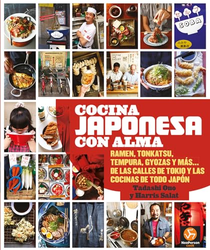 Cocina japonesa con alma: Ramen, tonkatsu, tempura, gyozas y más... De las calles de Tokio y las cocinas de todo Japón. (NeoPerson Cook)