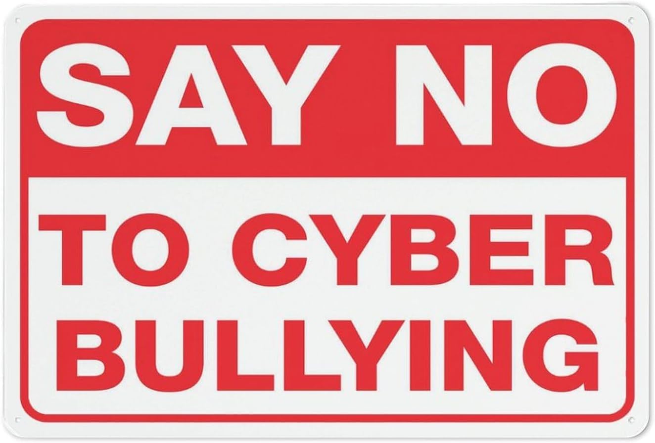 Say No to Cyber Bullying Rust Free Aluminum Sign - UV Ink Printed, Weatherproof Decor with Pre-Drilled Holes for Home, School - 12x16 Inch​