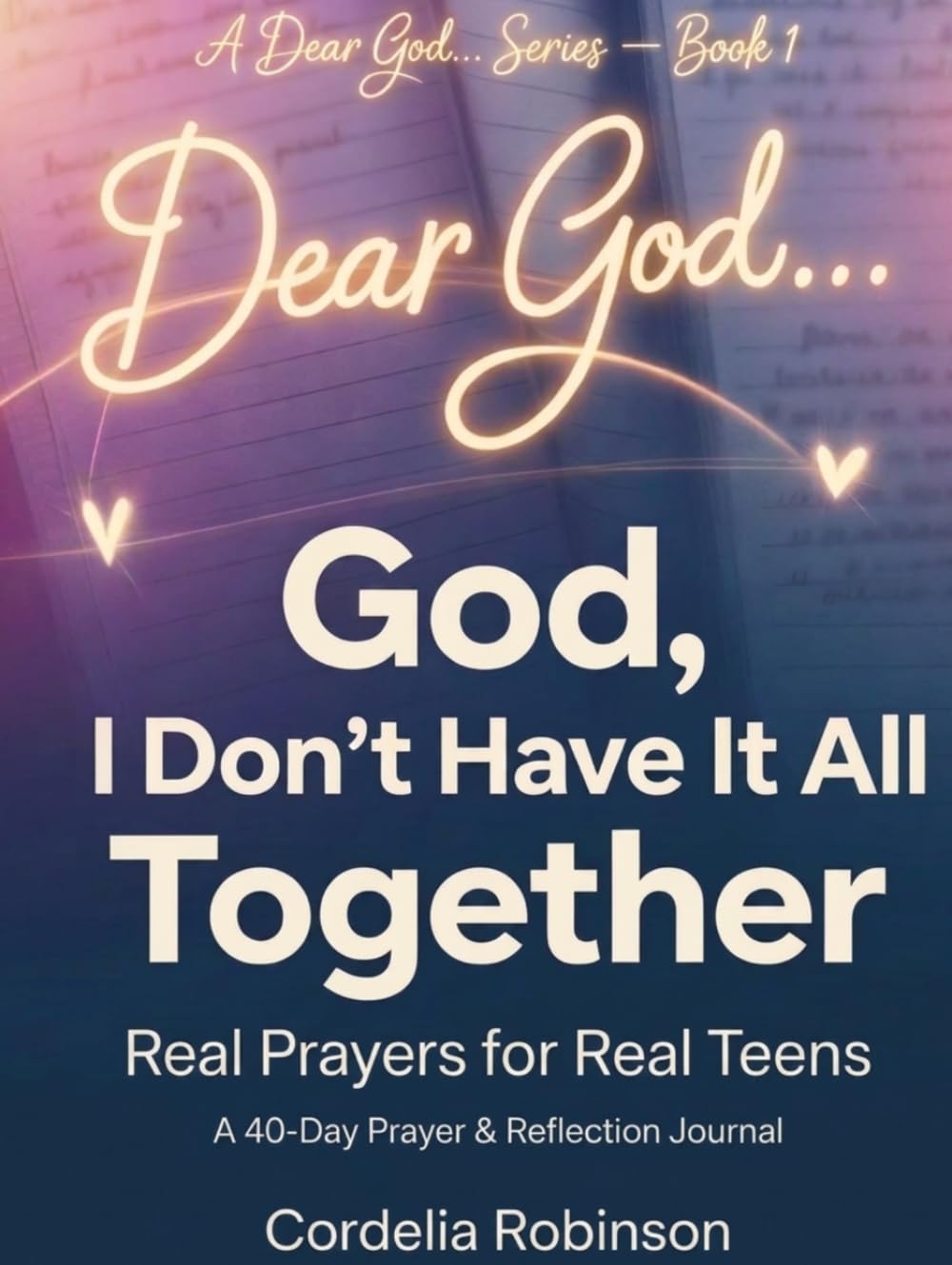 God, I Don’t Have It All Together - For Teens and Young Adults - 6 Book Series: Real Prayers for Real Teens (Dear God… Series)