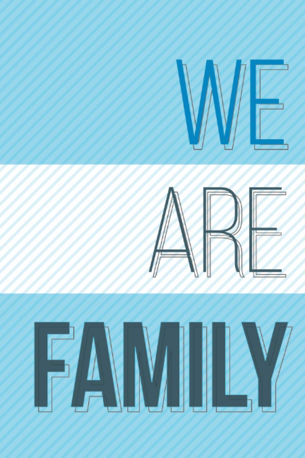 We Are Family: Writing Journal With Motivational Quotes For Motivational Journal, Inspirational Journal, Diaries, Daily Tasks, Perfect for Gifts - 110 Pages, 6X9 , Lined