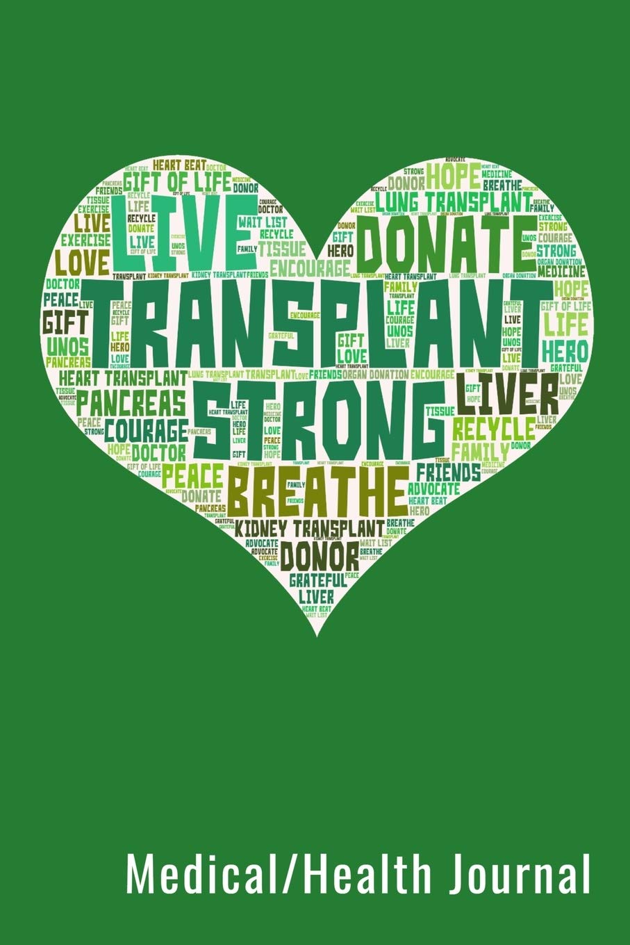 Transplant Strong Medical/Health Journal: Medical Health Journal Log Book Diary Wellness Tracker For Transplant Patients