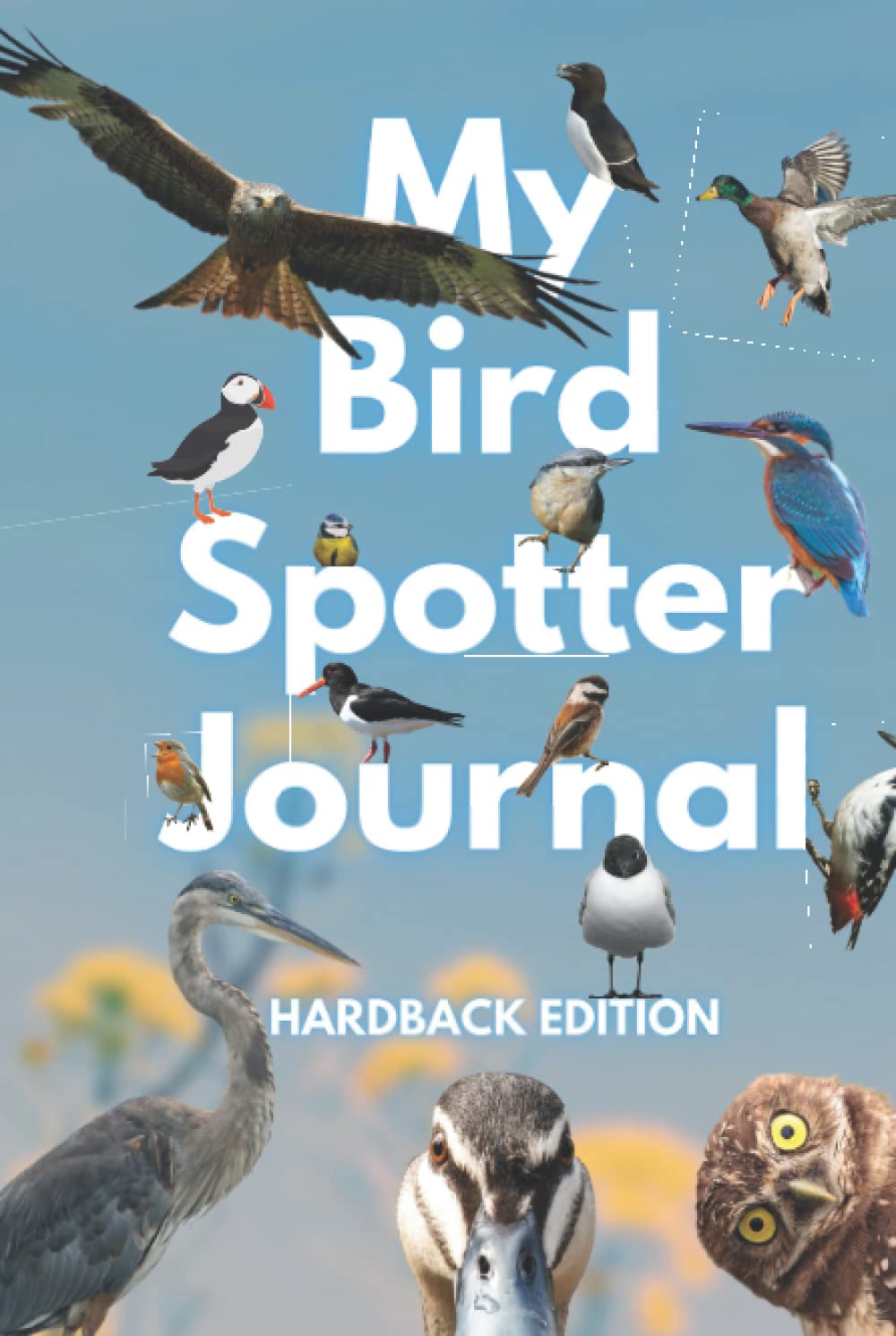 My Bird Spotter Journal: A Smart and Innovative Birdwatching Log Book for Birders, Bird Watchers, Twitchers and Spotters of all ages. A great gift idea!