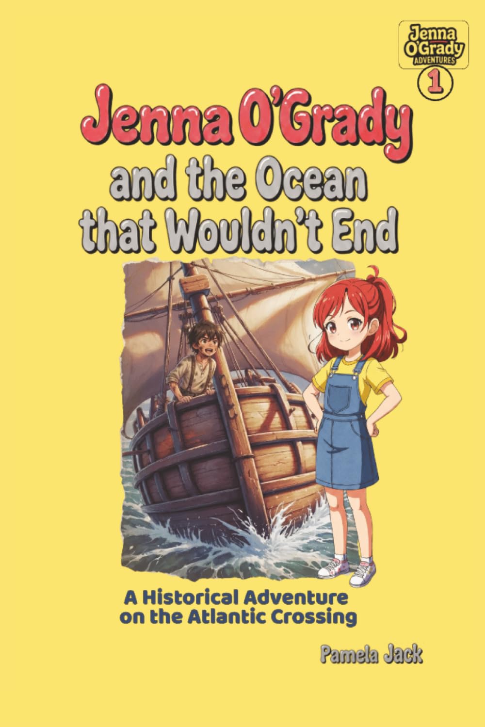 Jenna O'Grady and the Ocean that Wouldn't End: A Time-Travel-Style Imagination Adventure: A Stormy Atlantic Voyage Long Ago (Jenna O'Grady Adventures)