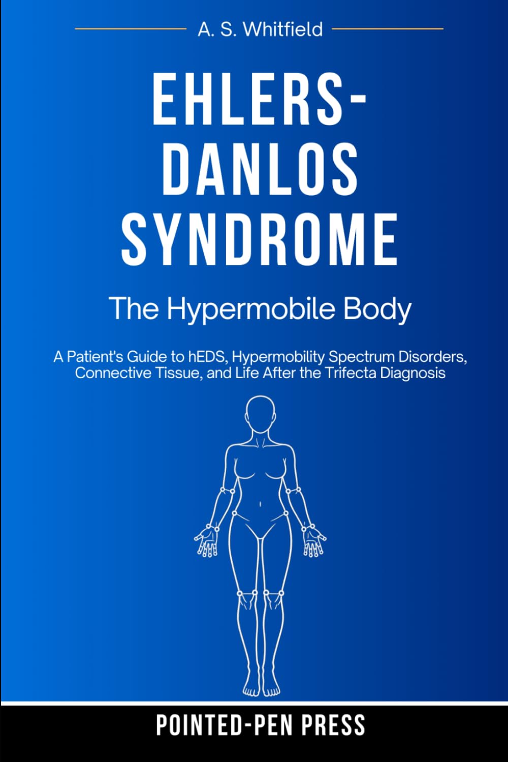Ehlers-Danlos Syndrome: The Hypermobile Body (The Invisible Illness Series)