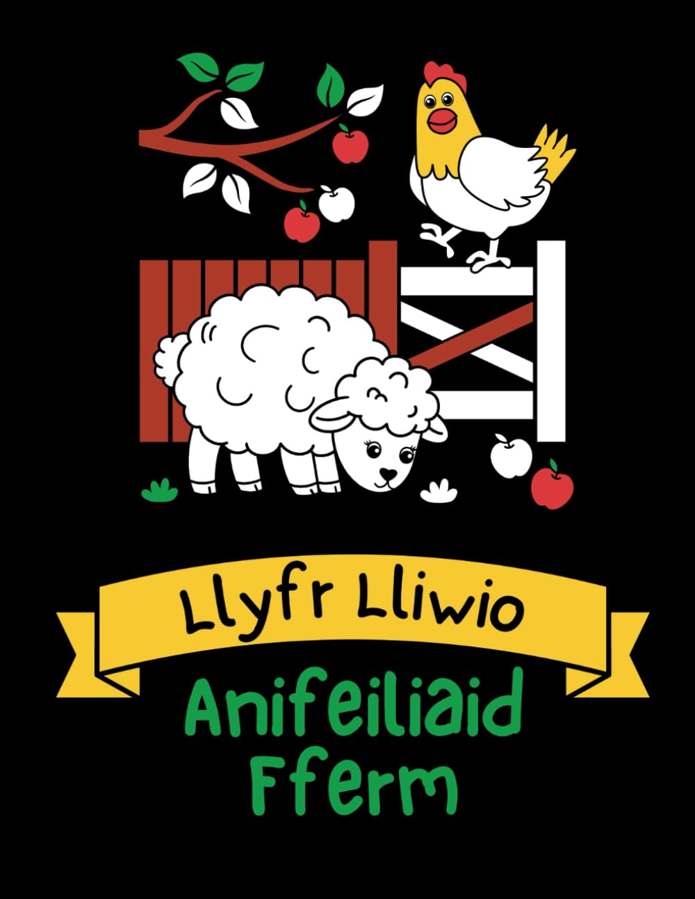 Llyfr Lliwio Anifeiliaid Fferm: Farm Animals Colouring Book for Young Children; Llyfr Cymraeg i Blant Bach; First Welsh Words; Welsh Language Edition