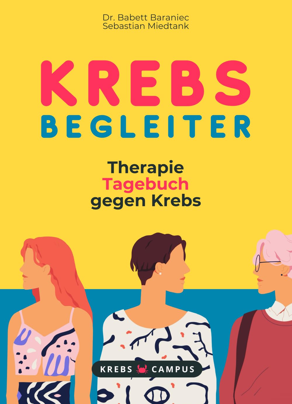 Krebs Begleiter - Therapie Tagebuch gegen Krebs (Krebs Campus Ratgeber - Gut leben mit Krebs)