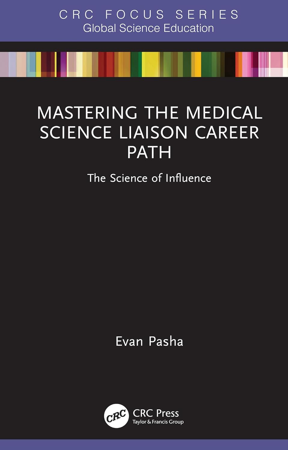 Mastering the Medical Science Liaison Career Path: The Science of Influence (Global Science Education)      1st Edition, Kindle Edition